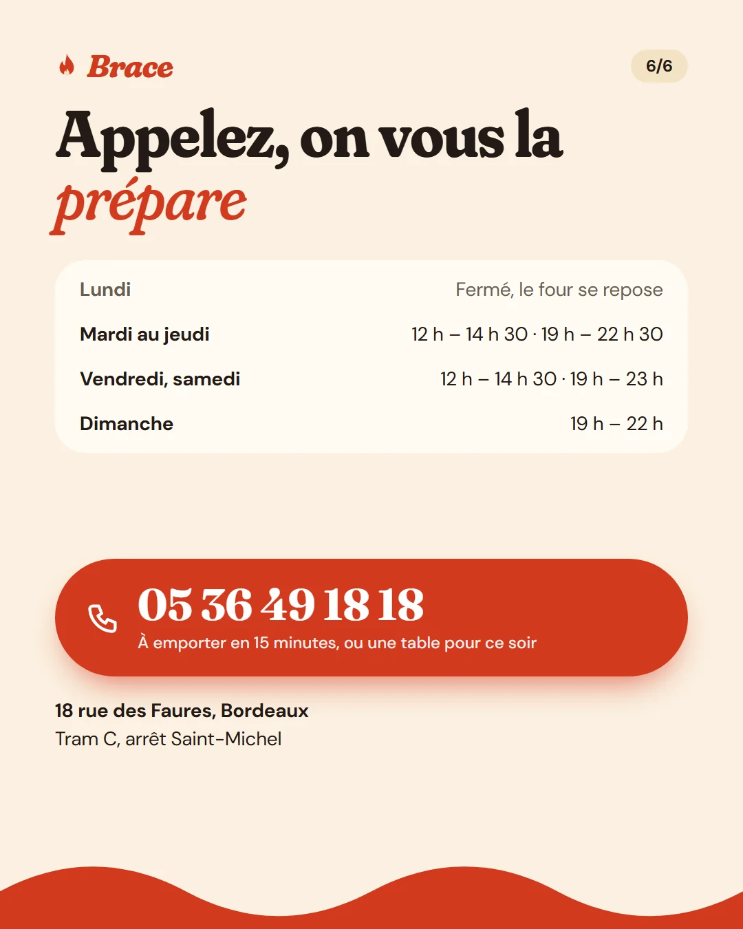 Horaires de la semaine, fermé le lundi, et le numéro 05 36 49 18 18 en gros bouton rouge, avec l’adresse.