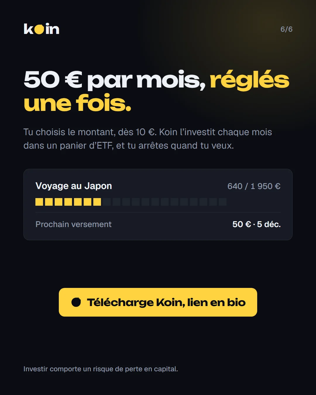 50 € par mois, réglés une fois : un objectif Voyage au Japon dans l’appli, le prochain versement, et le bouton Télécharge Koin. Investir comporte un risque de perte en capital.