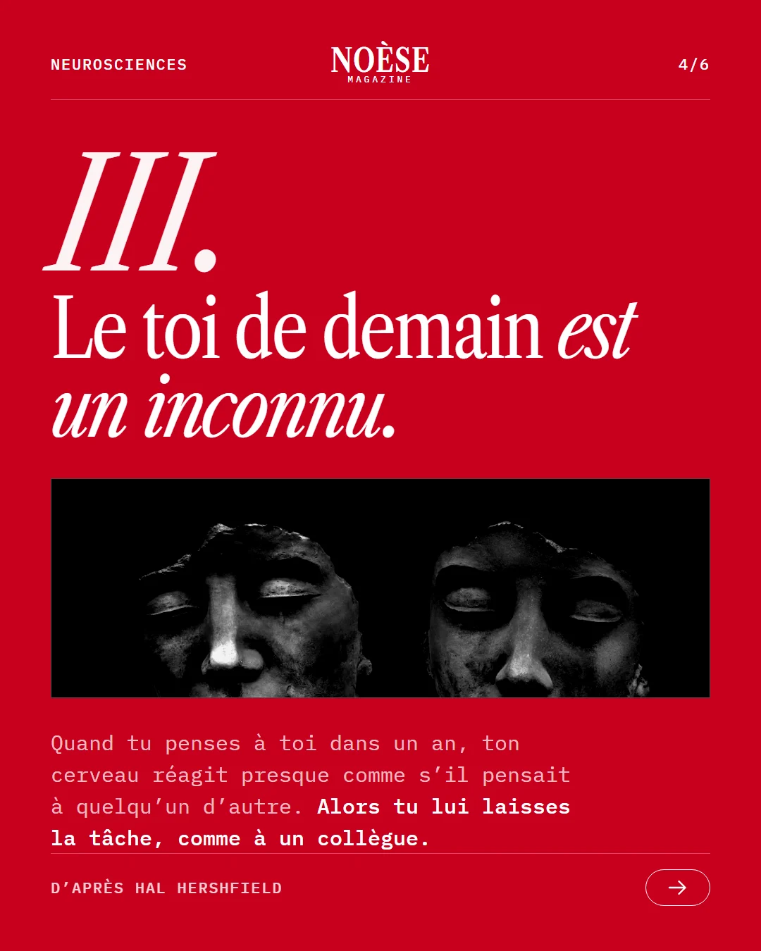 III. Le toi de demain est un inconnu : le cerveau pense à soi dans un an presque comme à quelqu’un d’autre. Deux visages de pierre.